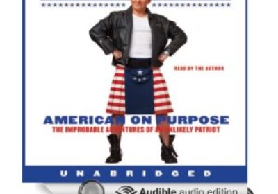 American on Purpose: The Improbable Adventures of an Unlikely Patriot