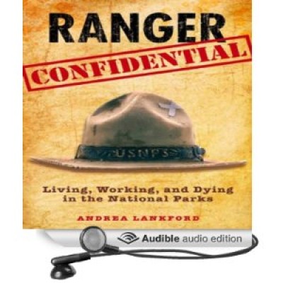 Ranger Confidential: Living, Working, and Dying in the National Parks