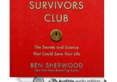 The Survivor's Club, The Secrets and Science That Could Save Your Life by Ben Sherwood